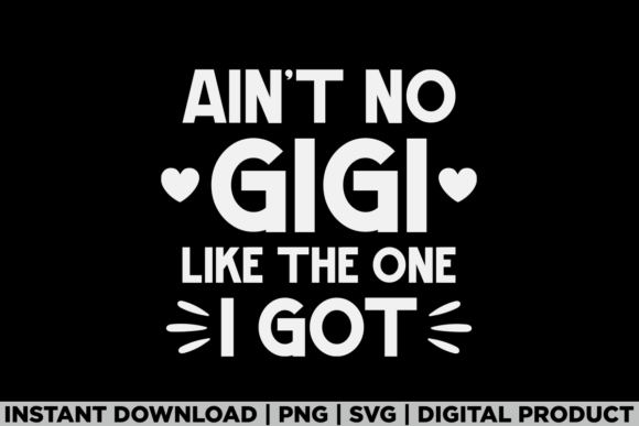 Aint No Gigi Like This Grandma Saying Graphics