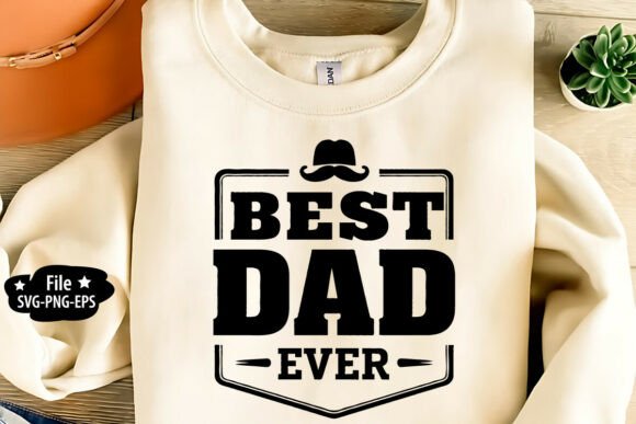 Best Dad Ever SVG Graphics for T-Shirt Designs
