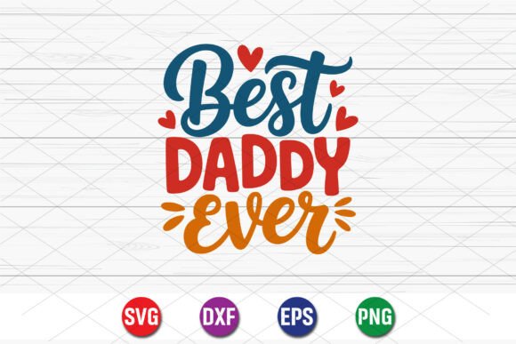 Best Daddy Ever Cute Design Graphics
