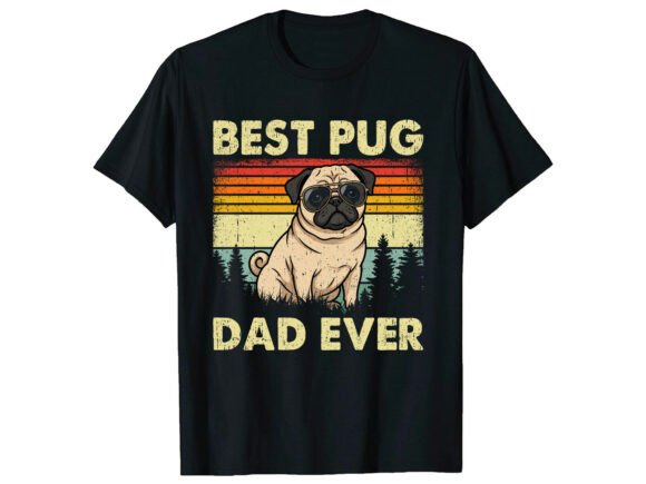 Best Pug Dad Father’s Day T-Shirt Graphics