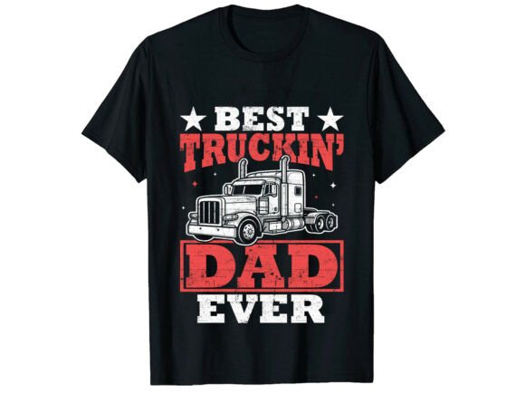 Best Truckin Dad Father’s Day T-Shirt Graphics