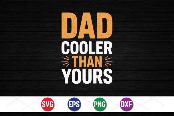 Dad Cooler Than Yours Design Graphics