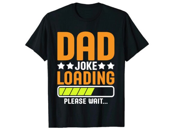 Dad Joke Loading Father's Day T-Shirt Graphics