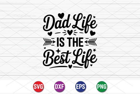 Dad Life is the Best Life Design