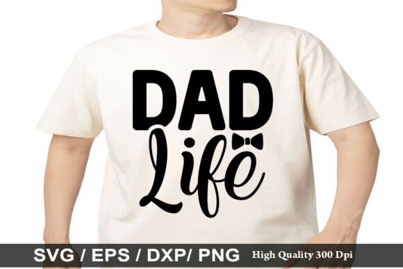 DAD Life SVG: Graphics for T-Shirt Designs