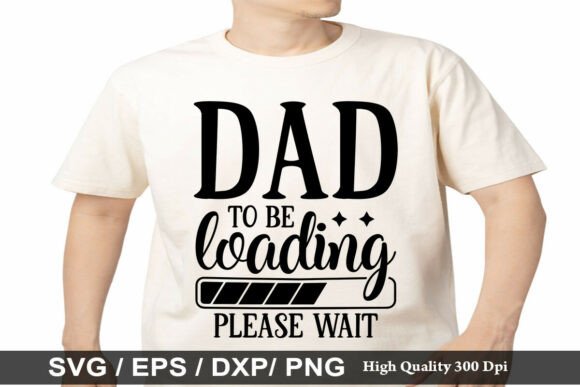 Dad to Be Loading Please Wait SVG Graphics