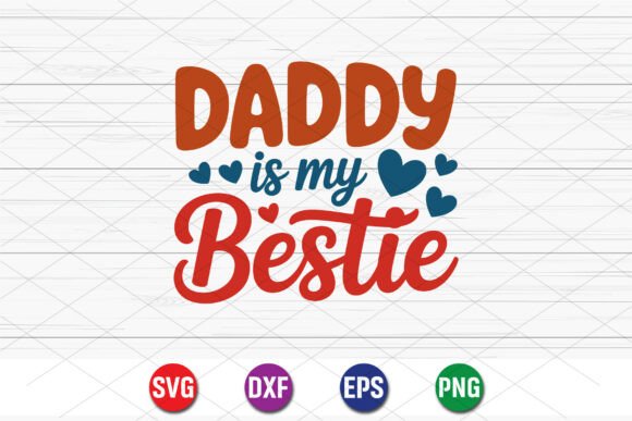 Daddy Is My Bestie Cute Design Graphics