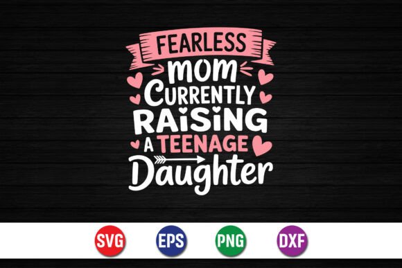 Fearless Mom Raising Teen Daughter Graphics