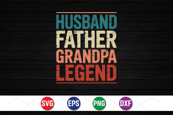 Husband Father Grandpa Legend Graphics