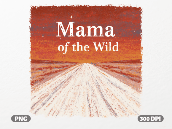 Mama of the Wild Desert PNG: Graphics for T-Shirt Designs
