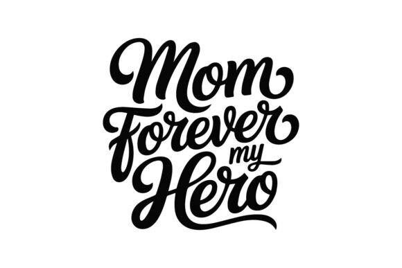 Mom Forever My Hero – Inspirational Moth Graphics