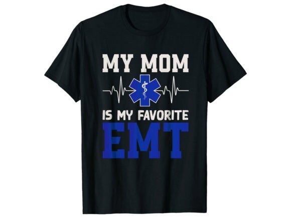 My Mom Favorite EMT Paramedic T-Shirt Graphics