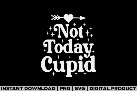 Not Today Cupid Funny Anti Valentine Tee Graphics