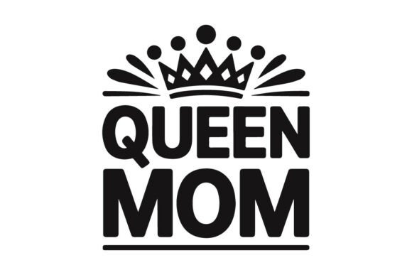 Queen Mom – Elegant Motherhood T-Shirt Graphics